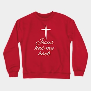 Jesus has my back Crewneck Sweatshirt